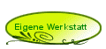 Eigene Werkstatt