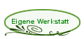 Eigene Werkstatt